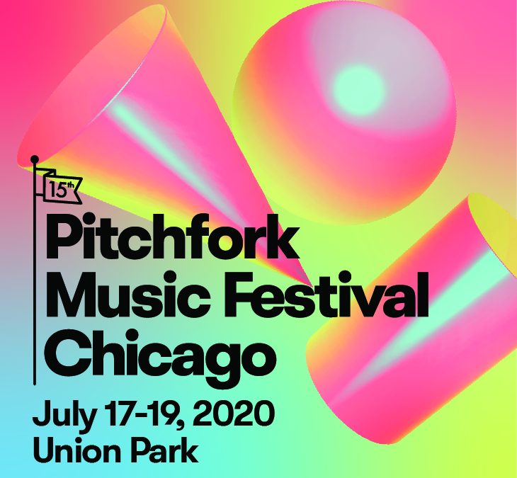 Pitchfork Music Festival Slated for July 17-19, 2020
